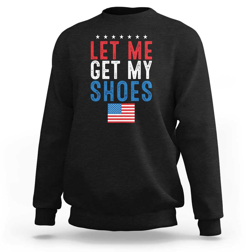 Funny Trump 2024 Sweatshirt Let Me Get My Shoes American Flag TS02 Black Print Your Wear