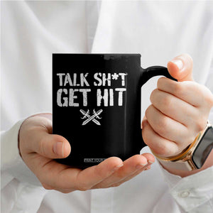 Talk Shit Get Hit Crossed Swords Coffee Mug Funny Edgy Combat Sports Attitude TS02 Print Your Wear