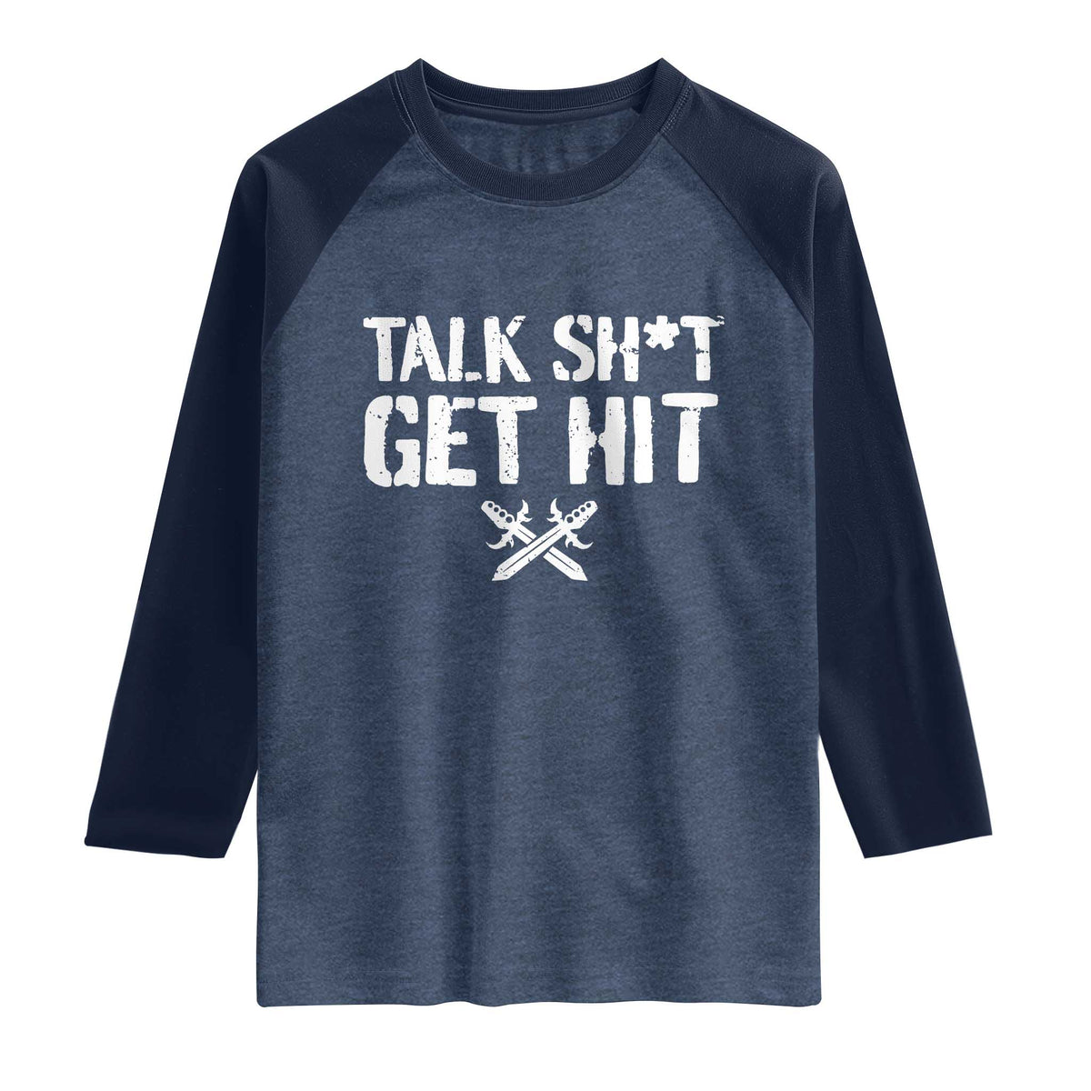 Talk Shit Get Hit Crossed Swords Raglan Shirt Funny Edgy Combat Sports Attitude TS02 Heather Denim Navy Print Your Wear