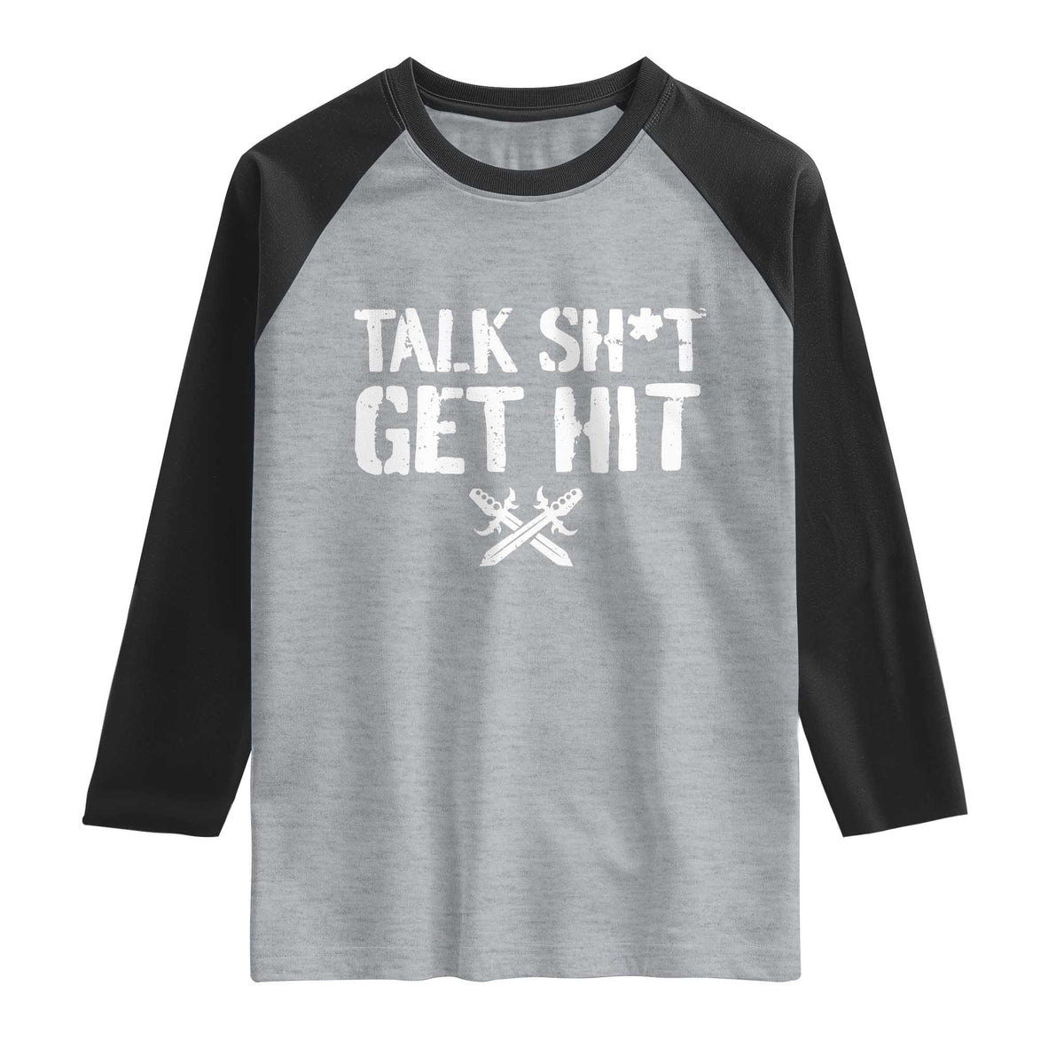 Talk Shit Get Hit Crossed Swords Raglan Shirt Funny Edgy Combat Sports Attitude TS02 Heather Gray Black Print Your Wear