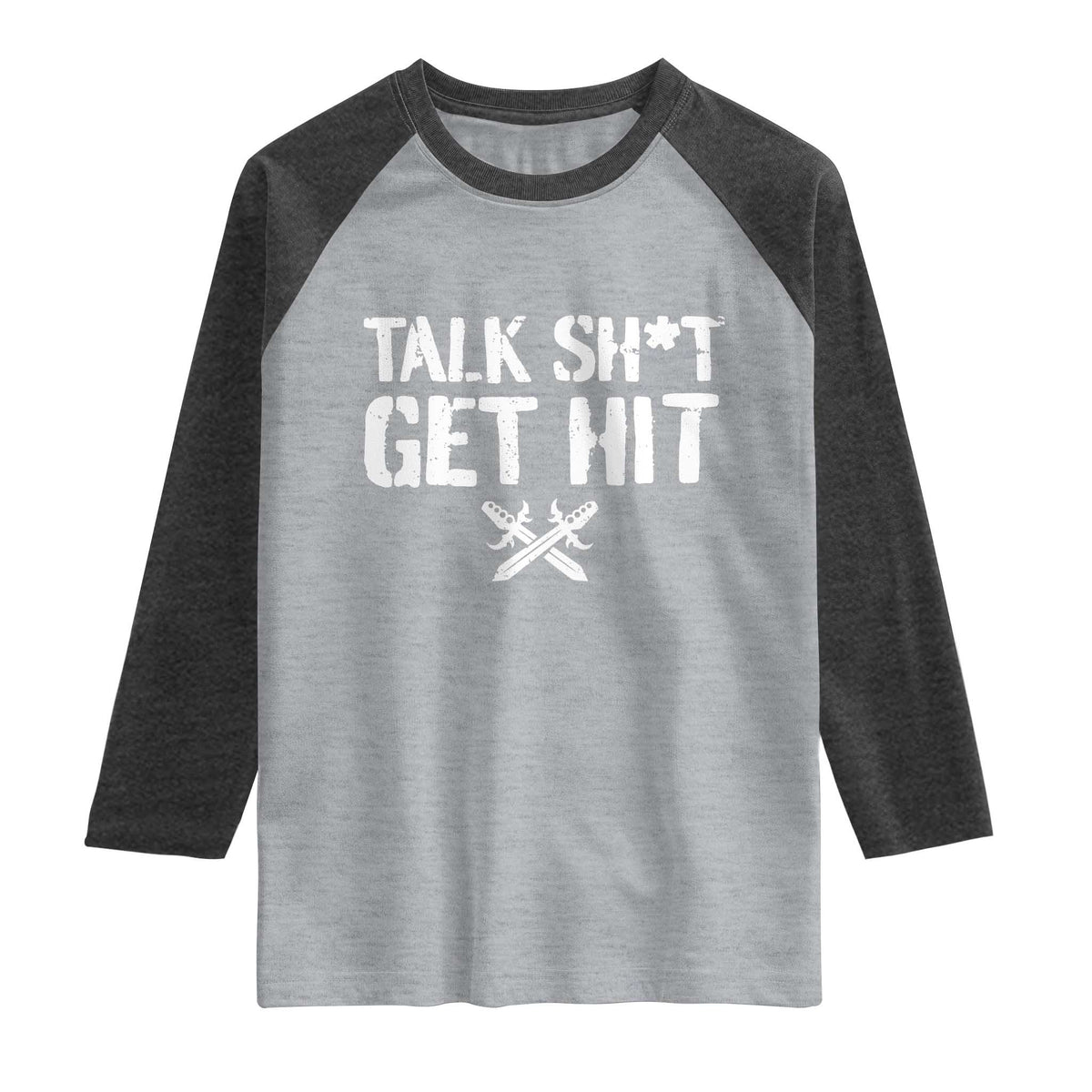 Talk Shit Get Hit Crossed Swords Raglan Shirt Funny Edgy Combat Sports Attitude TS02 Heather Gray Heather Charcoal Print Your Wear