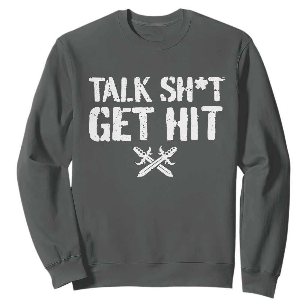 Talk Shit Get Hit Crossed Swords Sweatshirt Funny Edgy Combat Sports Attitude TS02 Dark Heather Print Your Wear