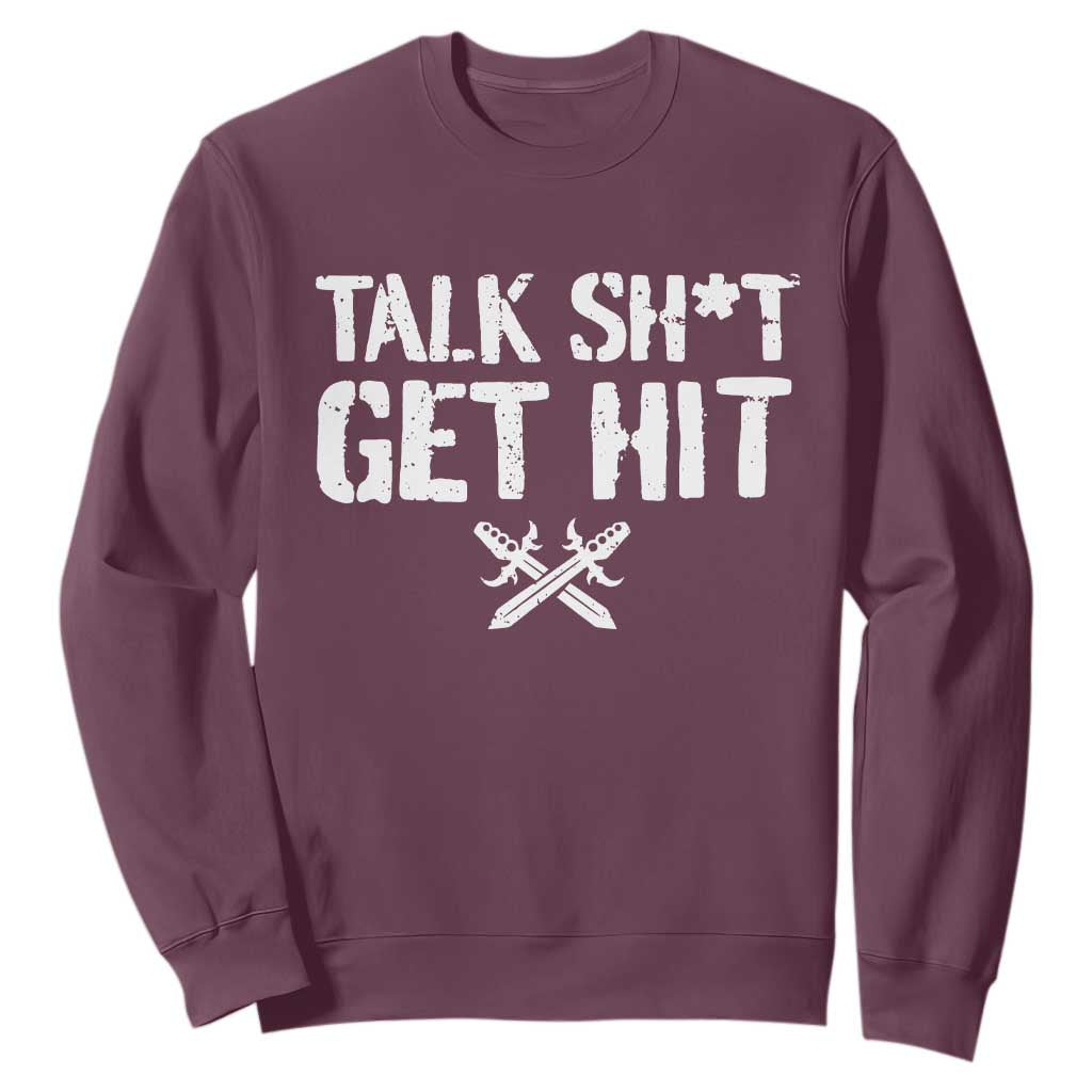 Talk Shit Get Hit Crossed Swords Sweatshirt Funny Edgy Combat Sports Attitude TS02 Maroon Print Your Wear