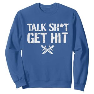 Talk Shit Get Hit Crossed Swords Sweatshirt Funny Edgy Combat Sports Attitude TS02 Royal Blue Print Your Wear