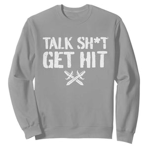 Talk Shit Get Hit Crossed Swords Sweatshirt Funny Edgy Combat Sports Attitude TS02 Sport Gray Print Your Wear