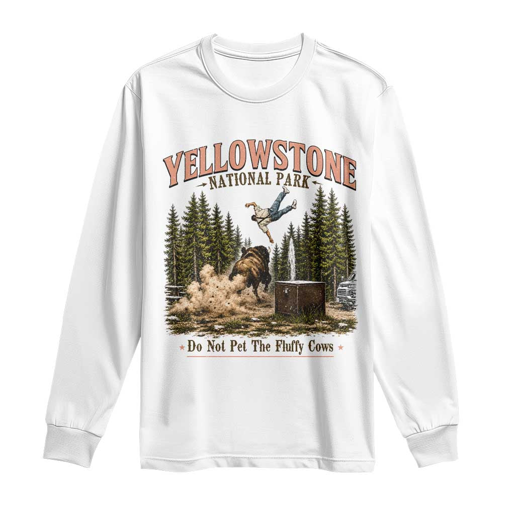 Do Not Pet The Fluffy Cows Yellowstone National Park Long Sleeve Shirt Funny Vintage Bison Tourist Attack Graphic TS02 White Print Your Wear