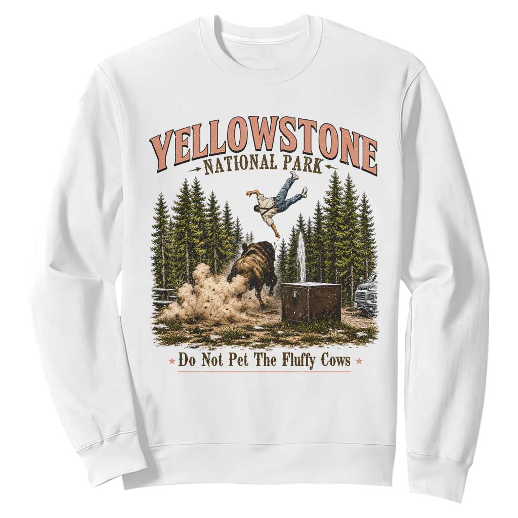 Do Not Pet The Fluffy Cows Yellowstone National Park Sweatshirt Funny Vintage Bison Tourist Attack Graphic TS02 White Print Your Wear