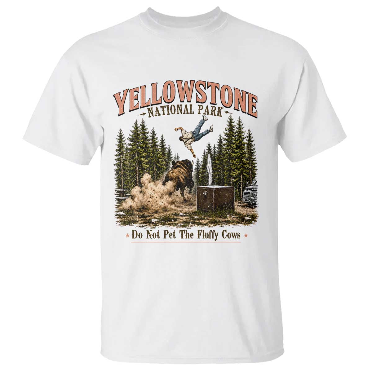 Do Not Pet The Fluffy Cows Yellowstone National Park T Shirt Funny Vintage Bison Tourist Attack Graphic TS02 White Print Your Wear