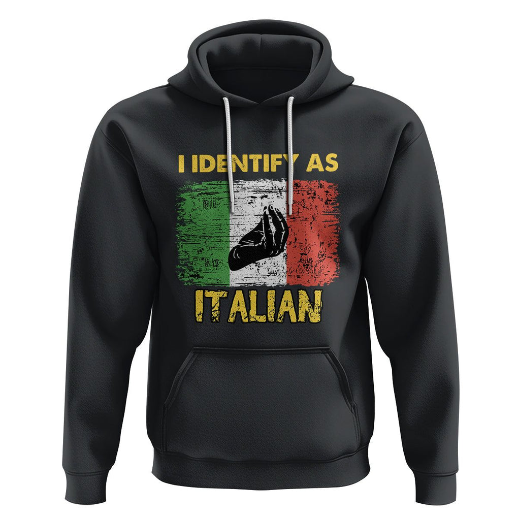 Funny Italian Hoodie I Identify As Italian Pride Hand Gesture Italy TS02 Black Printyourwear