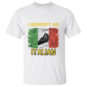 Funny Italian T Shirt I Identify As Italian Pride Hand Gesture Italy TS02 White Printyourwear