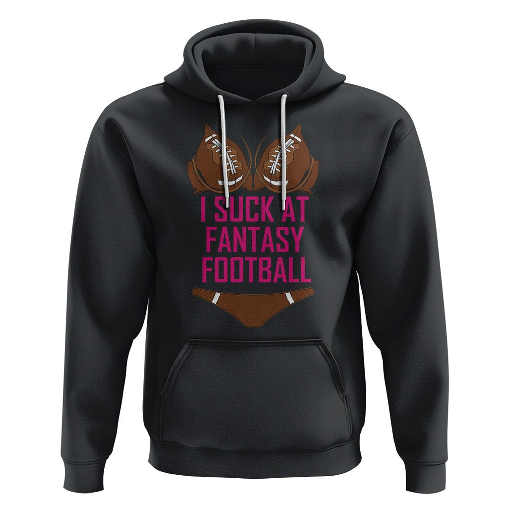 Fantasy Football Hoodie Funny I Suck At Loser Bikini Pink TS02 Black Printyourwear