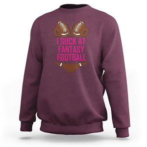 Fantasy Football Sweatshirt Funny I Suck At Loser Bikini Pink TS02 Maroon Printyourwear