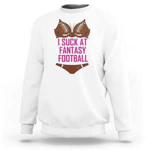 Fantasy Football Sweatshirt Funny I Suck At Loser Bikini Pink TS02 White Printyourwear