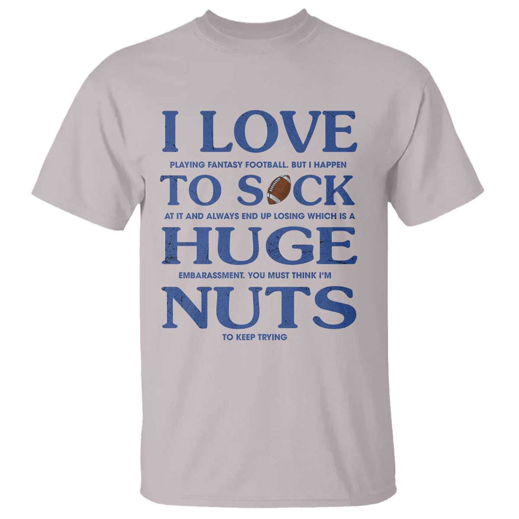 Fantasy Football T Shirt I Love Playing I Suck At TS02 Ice Gray Printyourwear