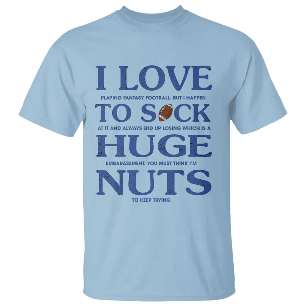 Fantasy Football T Shirt I Love Playing I Suck At TS02 Light Blue Printyourwear