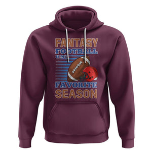 Fantasy Football Is My Favorite Season Hoodie TS02 Maroon Printyourwear