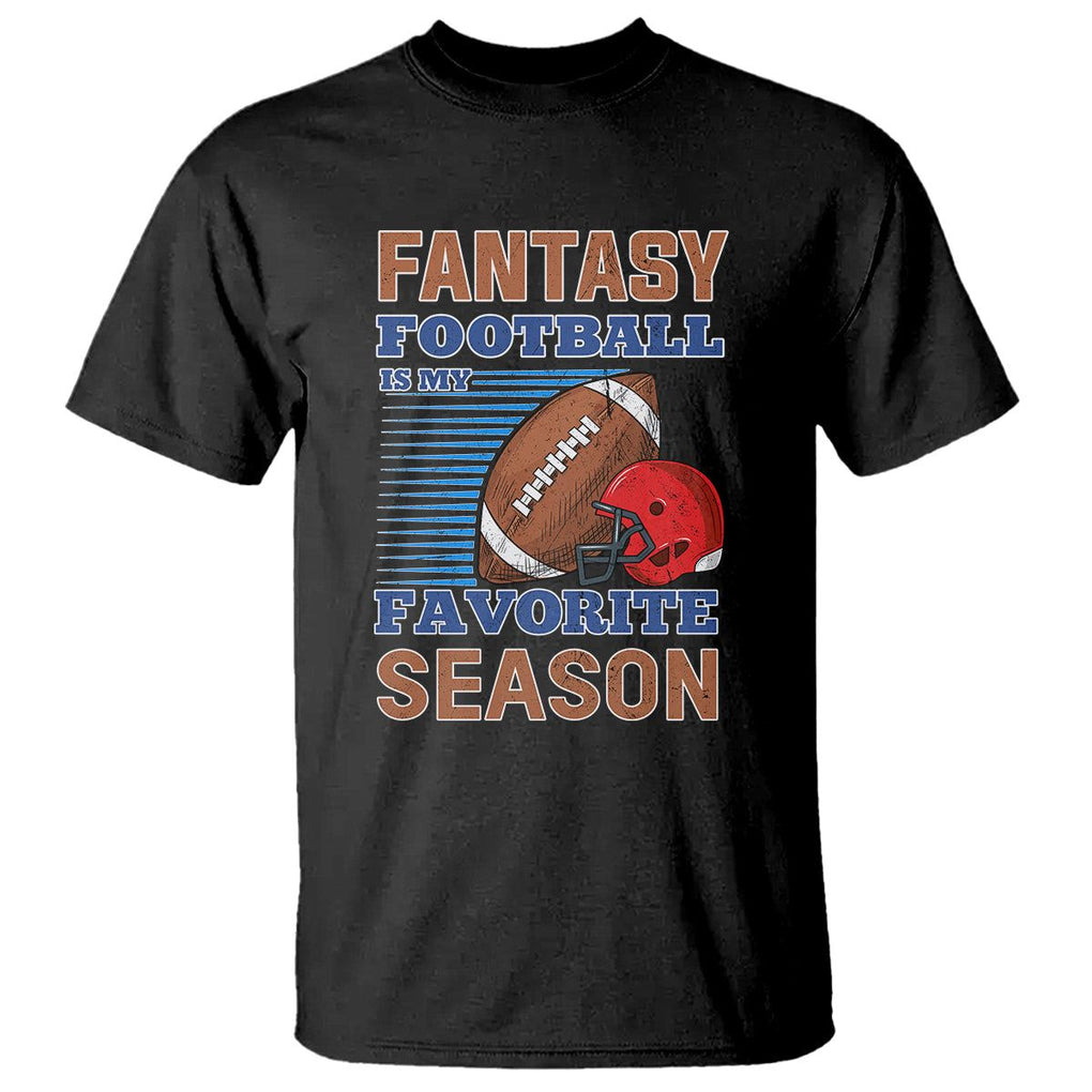 Fantasy Football Is My Favorite Season T Shirt TS02 Black Printyourwear