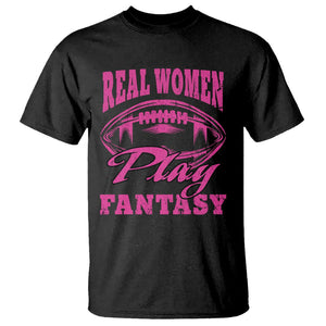 Fantasy Football T Shirt Real Women Play Fantasy Draft Party Women TS02 Black Printyourwear