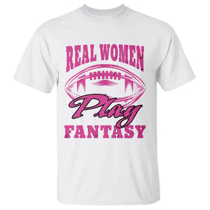 Fantasy Football T Shirt Real Women Play Fantasy Draft Party Women TS02 White Printyourwear