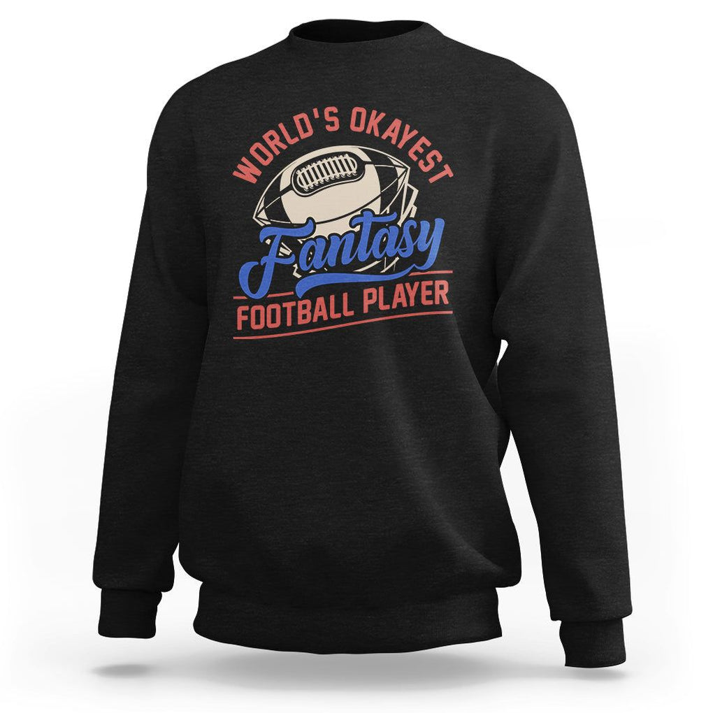 Fantasy Football Sweatshirt World's Okayest Player TS02 Black Printyourwear