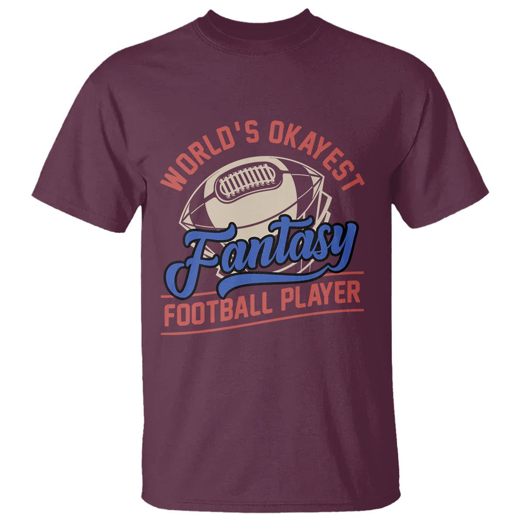 Fantasy Football T Shirt World's Okayest Player TS02 Maroon Printyourwear