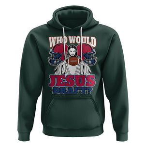 Fantasy Football Hoodie Who Would Jesus Draft Funny Jesus TS02 Dark Forest Green Printyourwear