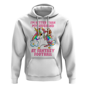 Fantasy Football Hoodie I'm Better Than My Husband At Wife Women TS02 White Printyourwear