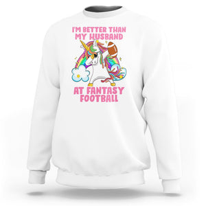 Fantasy Football Sweatshirt I'm Better Than My Husband At Wife Women TS02 White Printyourwear