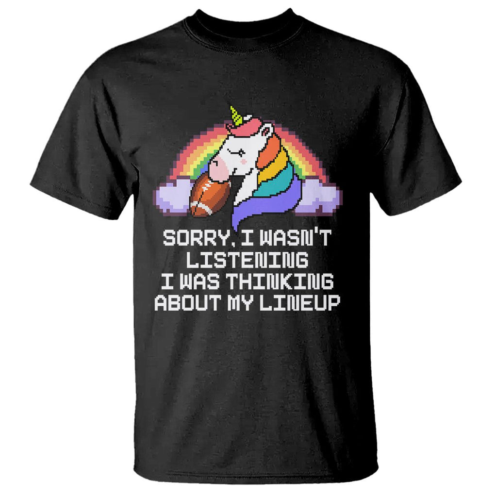 Funny Fantasy Football T Shirt I Wasn't Listening Think About Lineup TS02 Black Printyourwear