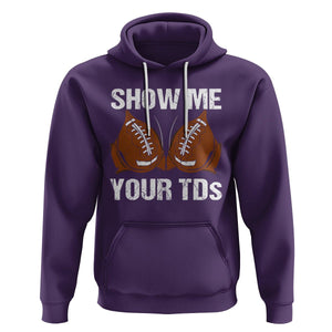 Funny Fantasy Football Hoodie Show Me Your TDs Touchdown Draft Party TS02 Purple Printyourwear