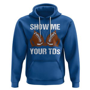 Funny Fantasy Football Hoodie Show Me Your TDs Touchdown Draft Party TS02 Royal Blue Printyourwear