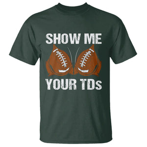 Funny Fantasy Football T Shirt Show Me Your TDs Touchdown Draft Party TS02 Dark Forest Green Printyourwear