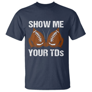 Funny Fantasy Football T Shirt Show Me Your TDs Touchdown Draft Party TS02 Navy Printyourwear