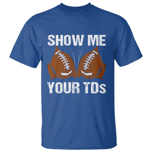 Funny Fantasy Football T Shirt Show Me Your TDs Touchdown Draft Party TS02 Royal Blue Printyourwear