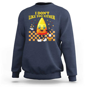 Candy Corn Sweatshirt I Don't Like You Either Funny Halloween Costume TS02 Navy Print Your Wear