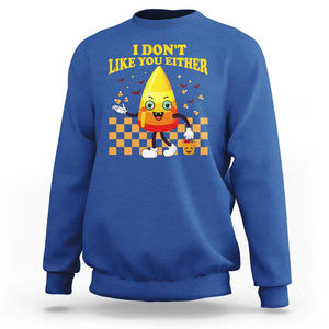 Candy Corn Sweatshirt I Don't Like You Either Funny Halloween Costume TS02 Royal Blue Print Your Wear