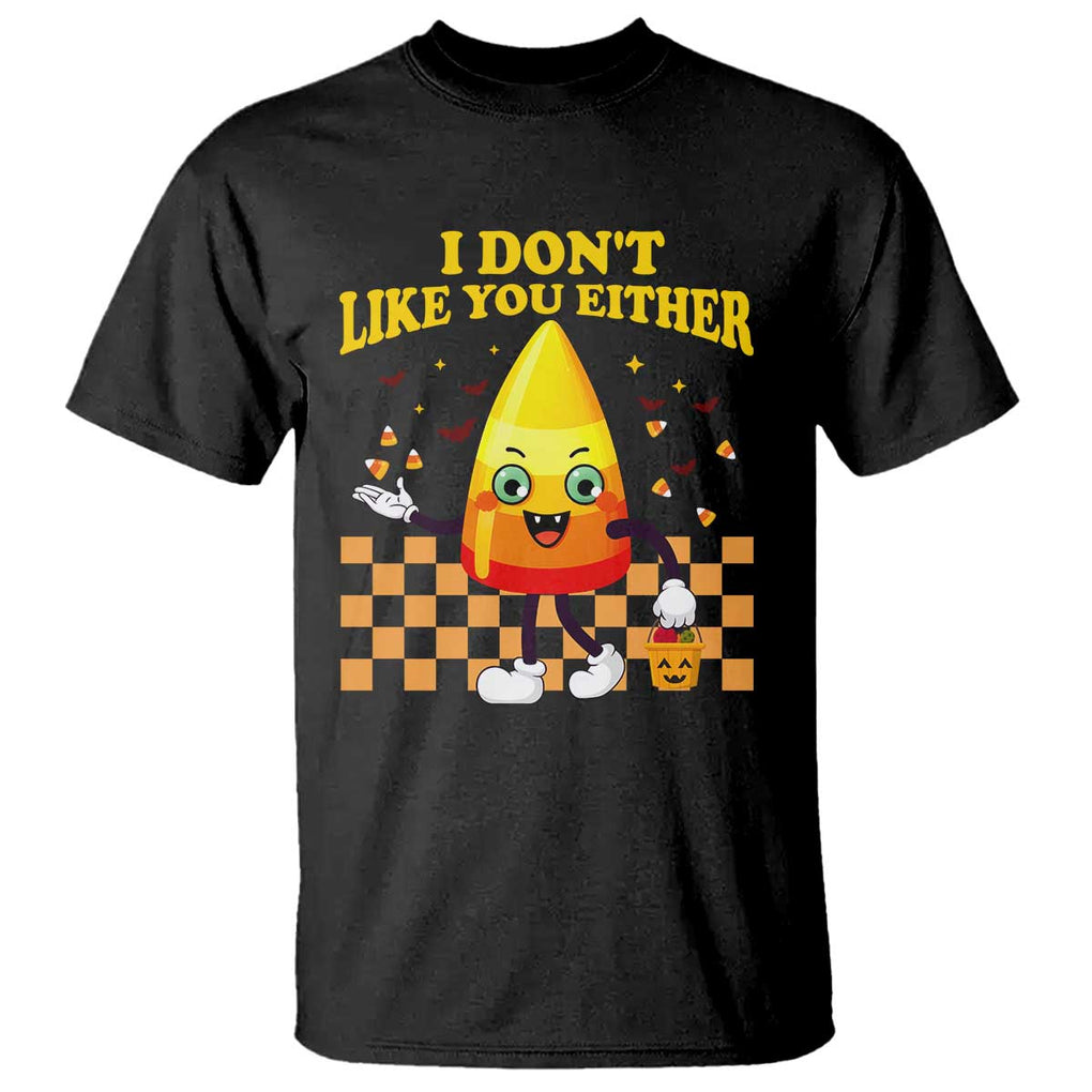 Candy Corn T Shirt I Don't Like You Either Funny Halloween Costume TS02 Black Print Your Wear