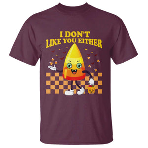 Candy Corn T Shirt I Don't Like You Either Funny Halloween Costume TS02 Maroon Print Your Wear