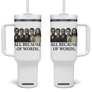 All Because of Words Tumbler With Handle Tribute to Truth Tellers Freedom Defender TS02 One Size: 40 oz White Print Your Wear