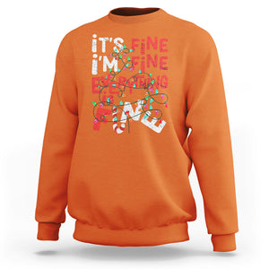 Funny Christmas Sweatshirt It's Fine I'm Fine Everthing Is Fine Xmas Lights TS02 Orange Printyourwear