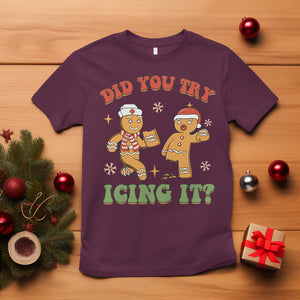 Nurse Christmas T Shirt Did You Try Icing It Funny Saying TS02 Maroon Printyourwear