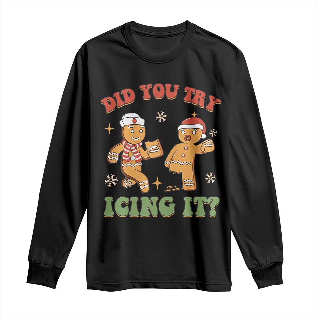 Nurse Christmas Long Sleeve Shirt Did You Try Icing It Funny Saying TS02 Black Print Your Wear