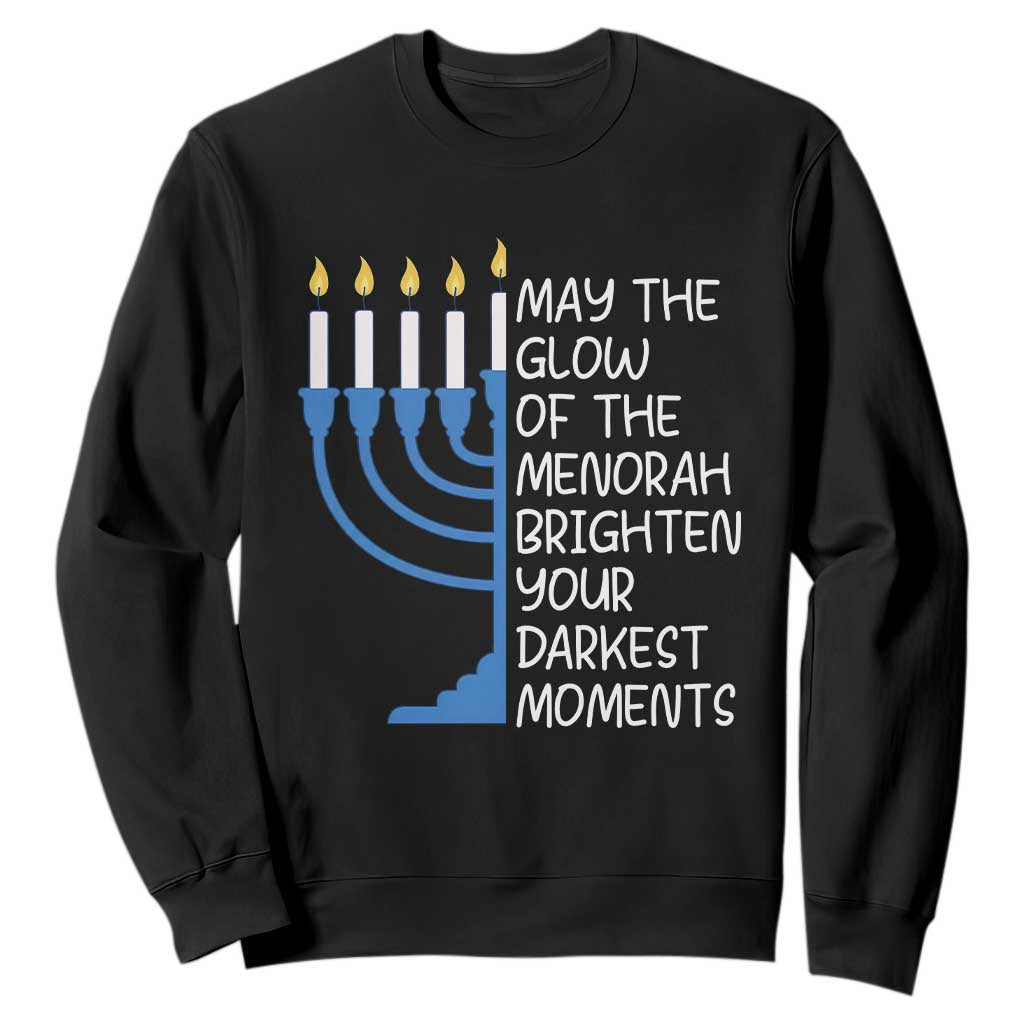 Jewish Faith and Pray Sweatshirt May The Glow Of The Menorah Brighten Your Darkest Moments TS02 Black Print Your Wear