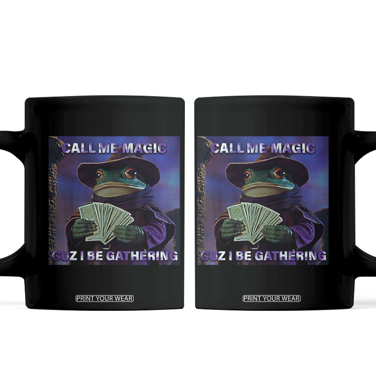 Funny Wizard Frog Fantasy Meme Coffee Mug Call Me Magic Cuz I Be Gathering MTG Gamer TS02 Black Print Your Wear