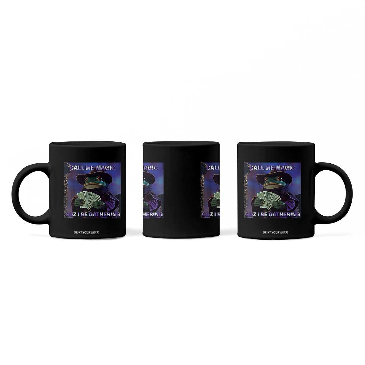 Funny Wizard Frog Fantasy Meme Coffee Mug Call Me Magic Cuz I Be Gathering MTG Gamer TS02 Print Your Wear