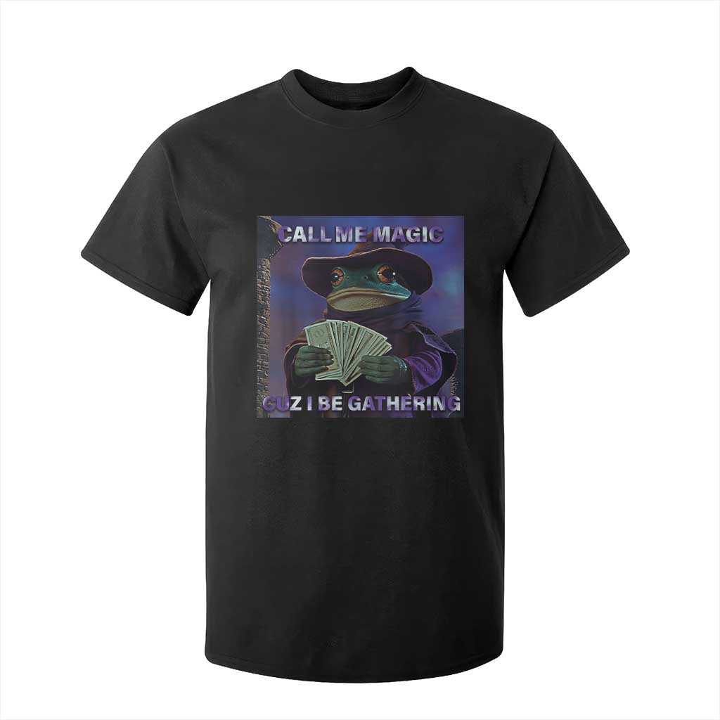 Funny Wizard Frog Fantasy Meme T Shirt For Kid Call Me Magic Cuz I Be Gathering MTG Gamer TS02 Black Print Your Wear