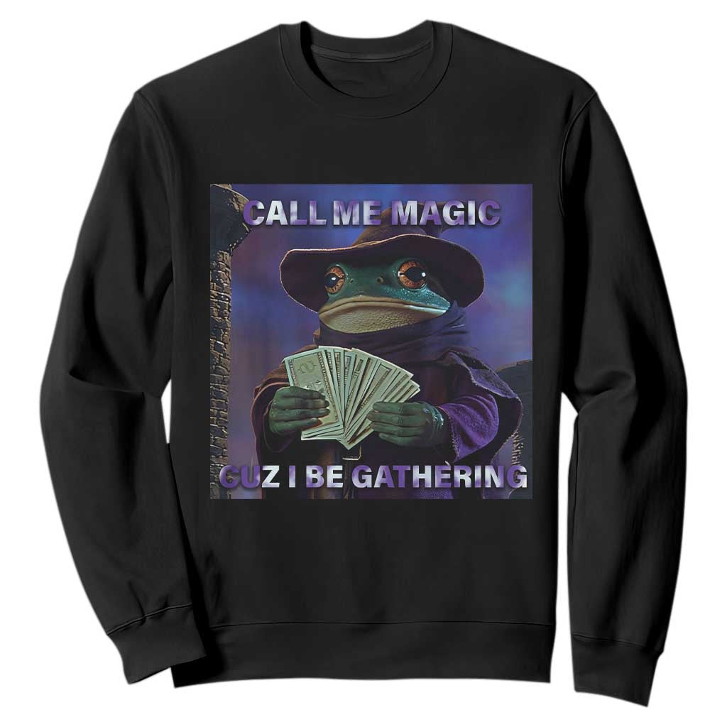 Funny Wizard Frog Fantasy Meme Sweatshirt Call Me Magic Cuz I Be Gathering MTG Gamer TS02 Black Print Your Wear