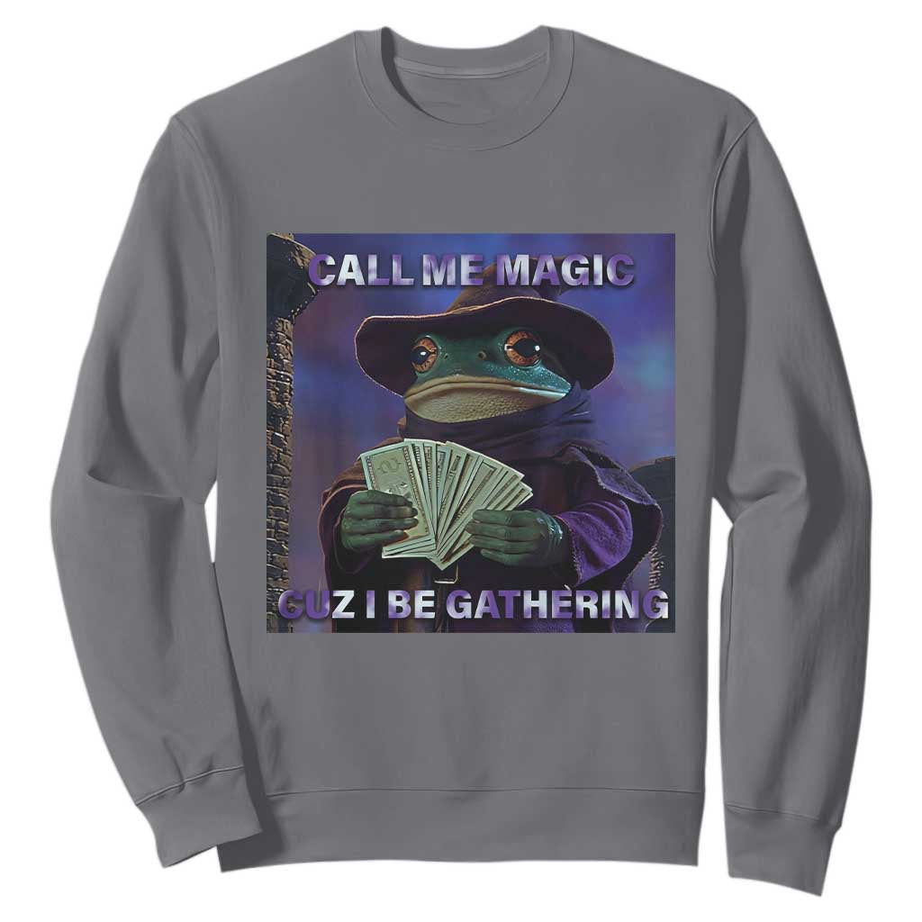Funny Wizard Frog Fantasy Meme Sweatshirt Call Me Magic Cuz I Be Gathering MTG Gamer TS02 Charcoal Print Your Wear