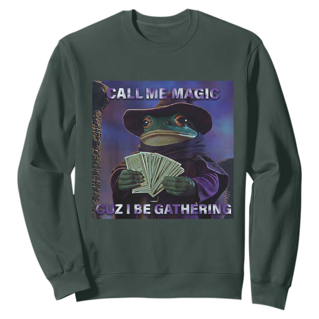 Funny Wizard Frog Fantasy Meme Sweatshirt Call Me Magic Cuz I Be Gathering MTG Gamer TS02 Dark Forest Green Print Your Wear