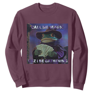 Funny Wizard Frog Fantasy Meme Sweatshirt Call Me Magic Cuz I Be Gathering MTG Gamer TS02 Maroon Print Your Wear